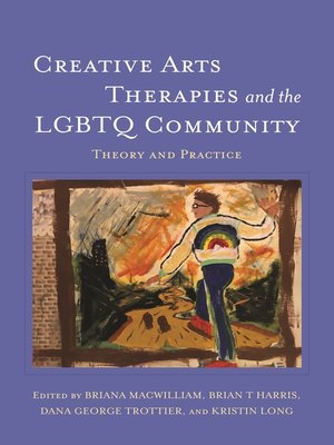 cover image of Creative Arts Therapies and the LGBTQ Community